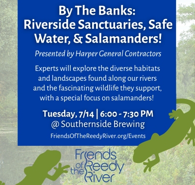 By The Banks Reedy River Speaker Series: Riverside Sanctuaries, Safe Water, and Salamanders!